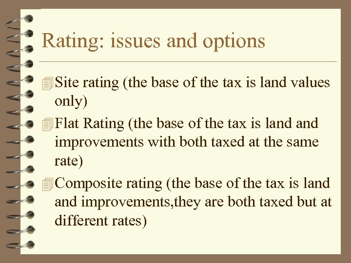 Rating: issues and options 4 Site rating (the base of the tax is land