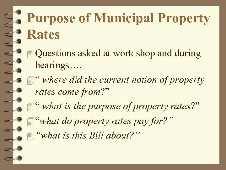 Purpose of Municipal Property Rates 4 Questions asked at work shop and during hearings….
