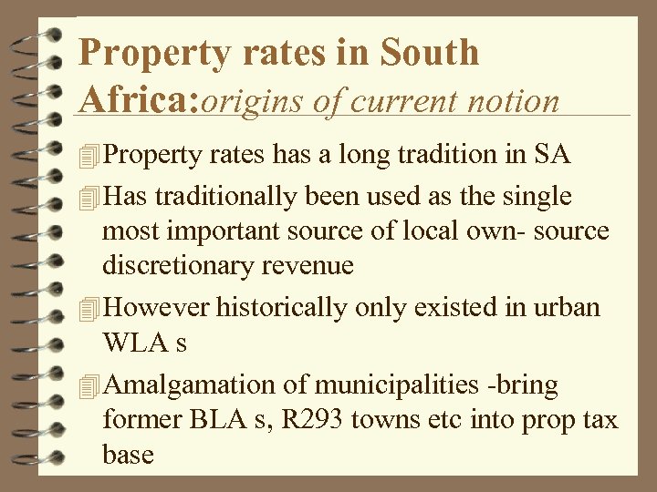 Property rates in South Africa: origins of current notion 4 Property rates has a