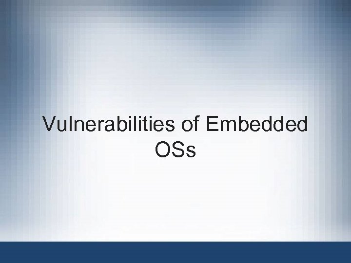Vulnerabilities of Embedded OSs 