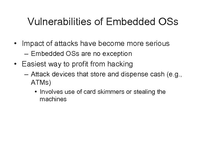 Vulnerabilities of Embedded OSs • Impact of attacks have become more serious – Embedded