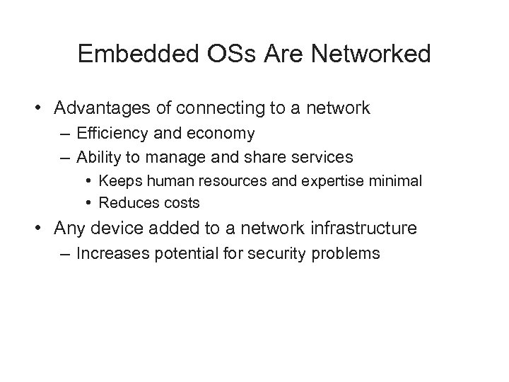 Embedded OSs Are Networked • Advantages of connecting to a network – Efficiency and