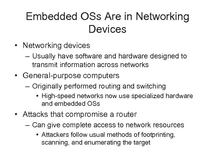 Embedded OSs Are in Networking Devices • Networking devices – Usually have software and