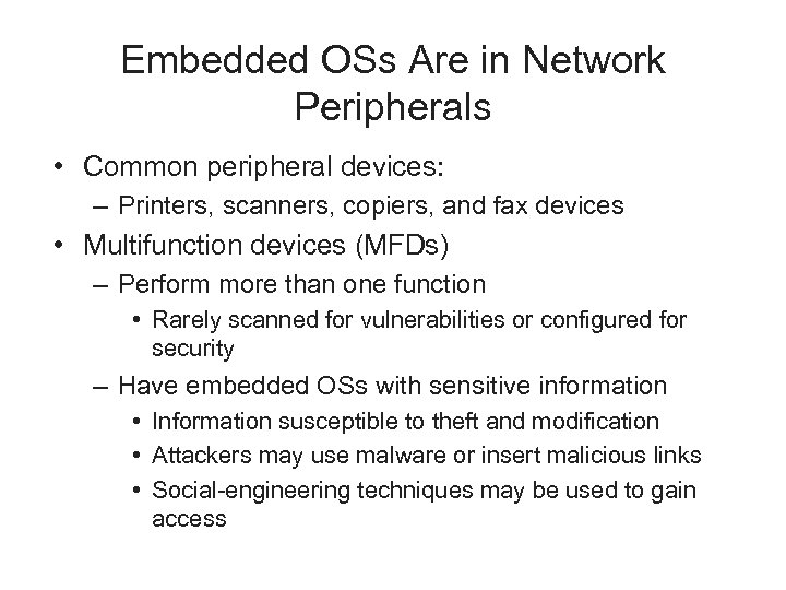 Embedded OSs Are in Network Peripherals • Common peripheral devices: – Printers, scanners, copiers,