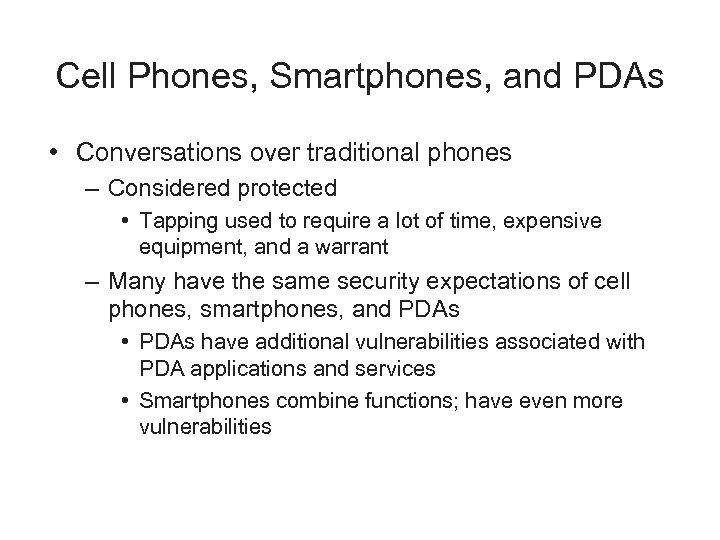Cell Phones, Smartphones, and PDAs • Conversations over traditional phones – Considered protected •