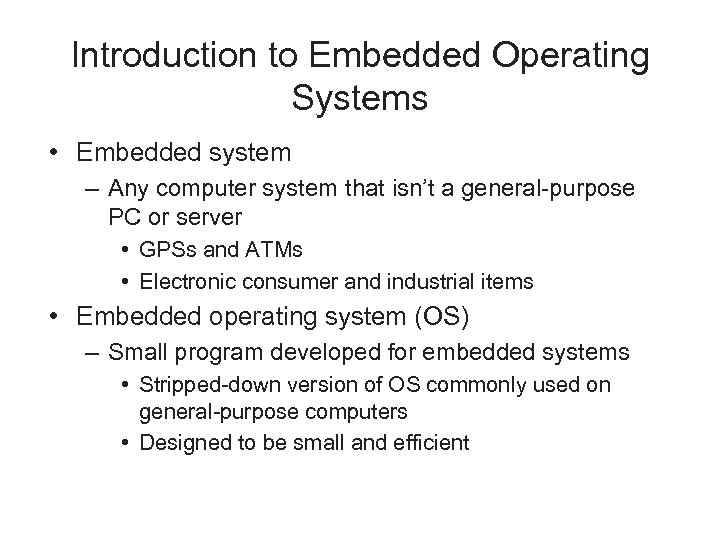 Introduction to Embedded Operating Systems • Embedded system – Any computer system that isn’t