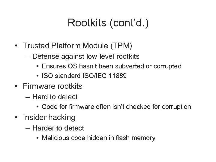 Rootkits (cont’d. ) • Trusted Platform Module (TPM) – Defense against low-level rootkits •