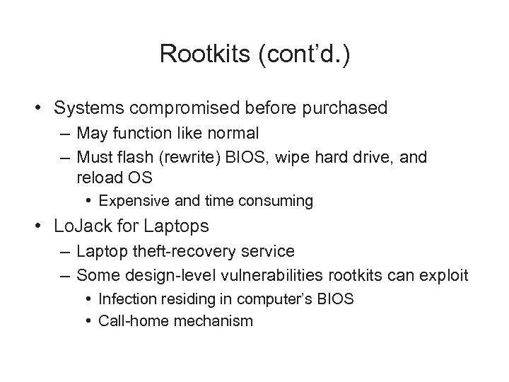 Rootkits (cont’d. ) • Systems compromised before purchased – May function like normal –