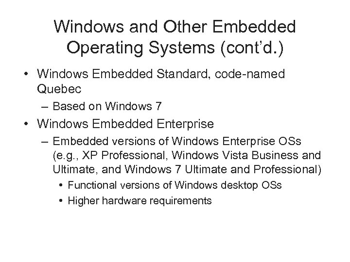 Windows and Other Embedded Operating Systems (cont’d. ) • Windows Embedded Standard, code-named Quebec
