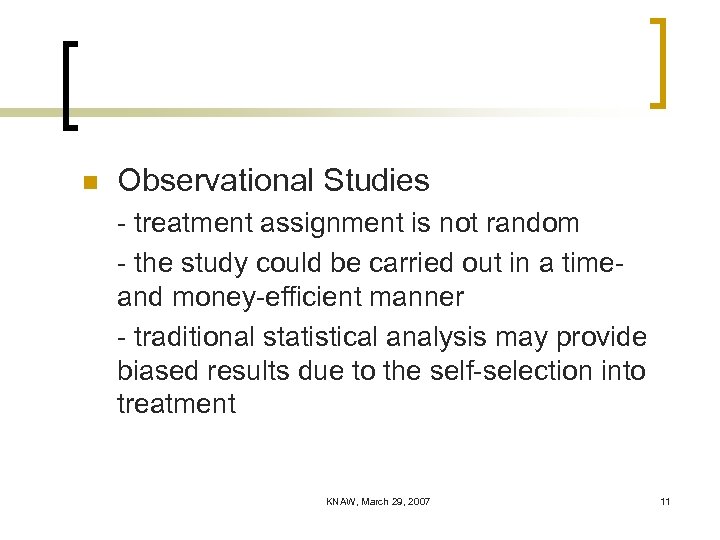 n Observational Studies - treatment assignment is not random - the study could be