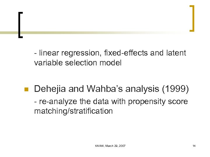 - linear regression, fixed-effects and latent variable selection model n Dehejia and Wahba’s analysis