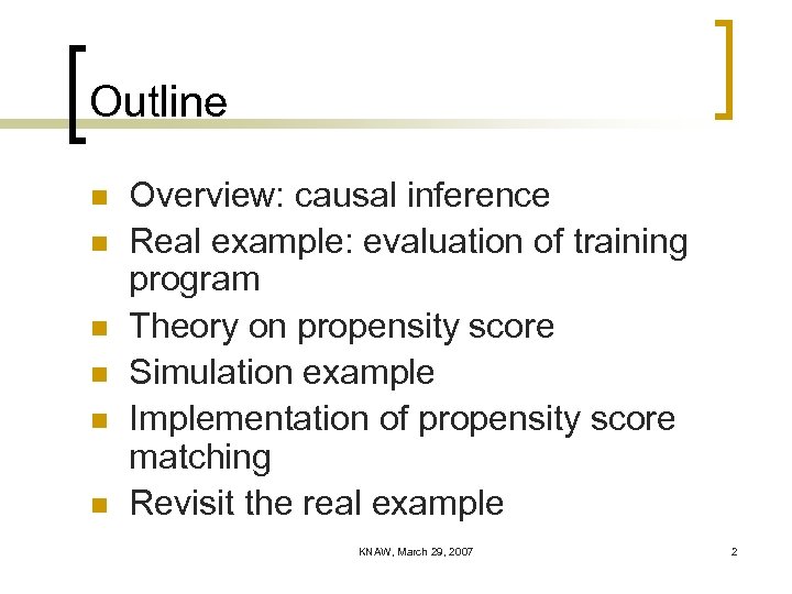 Outline n n n Overview: causal inference Real example: evaluation of training program Theory