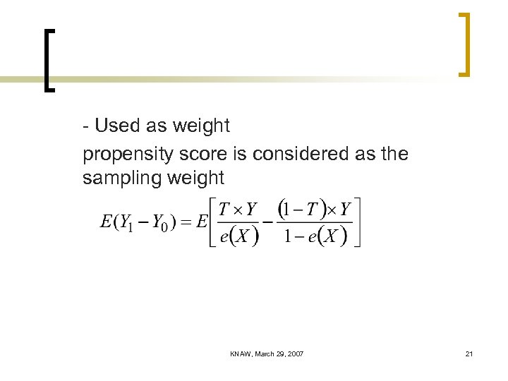 - Used as weight propensity score is considered as the sampling weight KNAW, March