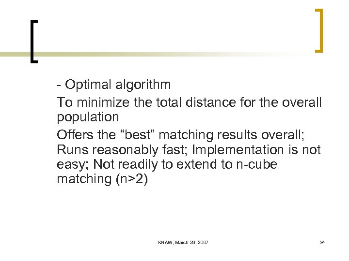 - Optimal algorithm To minimize the total distance for the overall population Offers the