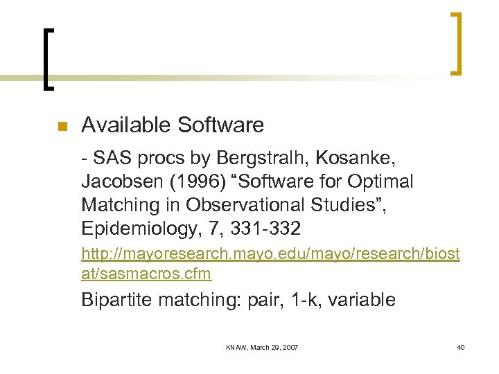 n Available Software - SAS procs by Bergstralh, Kosanke, Jacobsen (1996) “Software for Optimal