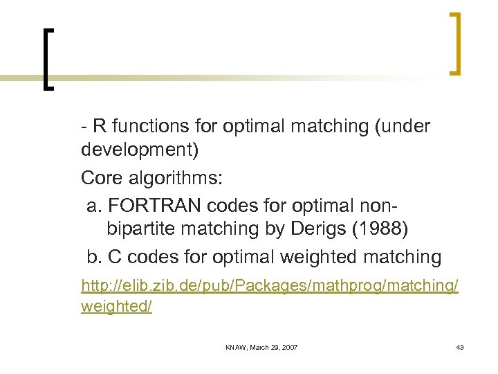 - R functions for optimal matching (under development) Core algorithms: a. FORTRAN codes for