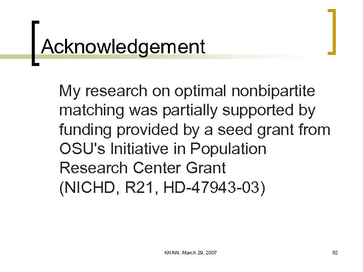 Acknowledgement My research on optimal nonbipartite matching was partially supported by funding provided by