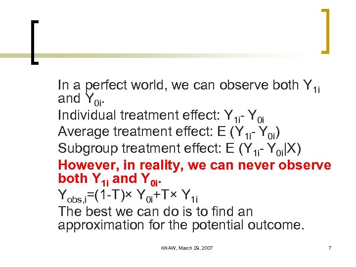 In a perfect world, we can observe both Y 1 i and Y 0