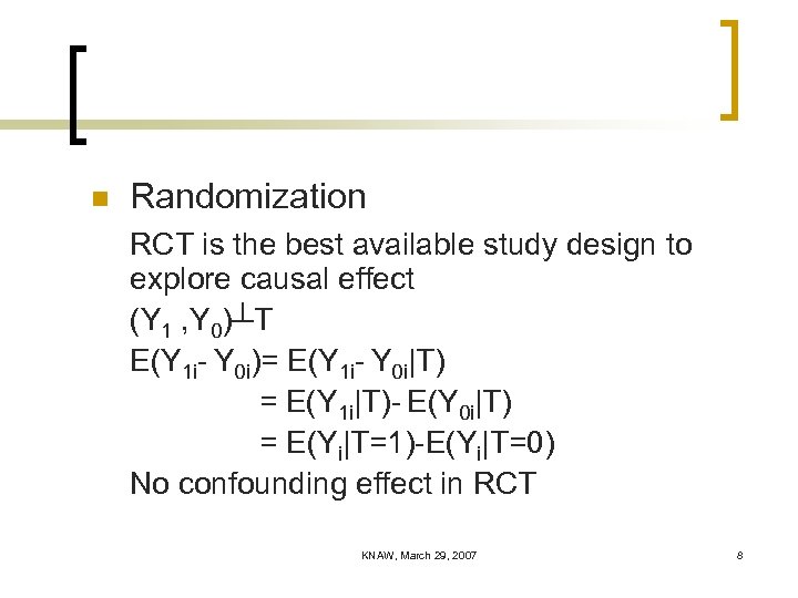 n Randomization RCT is the best available study design to explore causal effect (Y