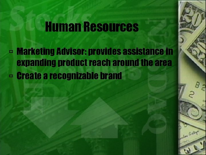 Human Resources Marketing Advisor: provides assistance in expanding product reach around the area Create