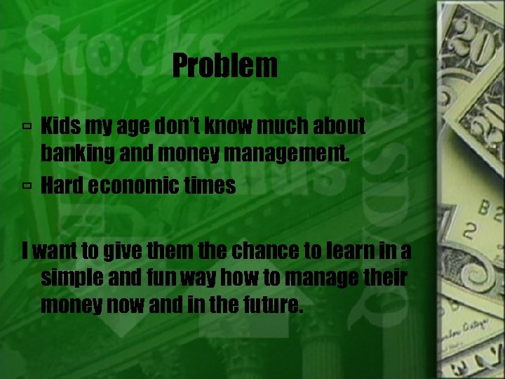 Problem Kids my age don’t know much about banking and money management. Hard economic