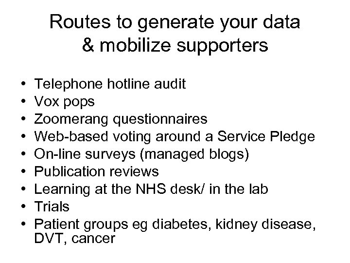 Routes to generate your data & mobilize supporters • • • Telephone hotline audit
