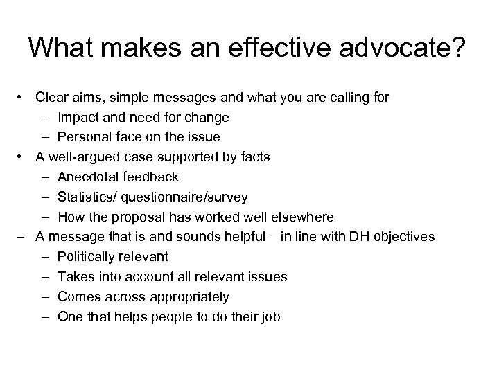 What makes an effective advocate? • Clear aims, simple messages and what you are