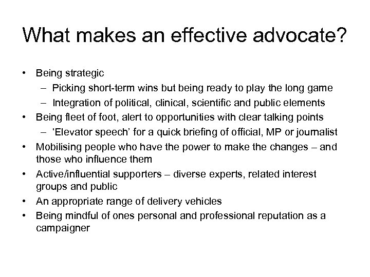 What makes an effective advocate? • Being strategic – Picking short-term wins but being