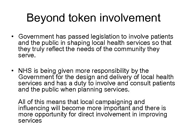Beyond token involvement • Government has passed legislation to involve patients and the public