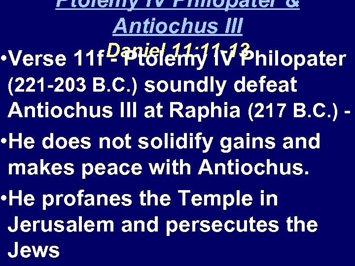 Ptolemy IV Philopater & Antiochus III Daniel 11: 11 -13 • Verse 11 f