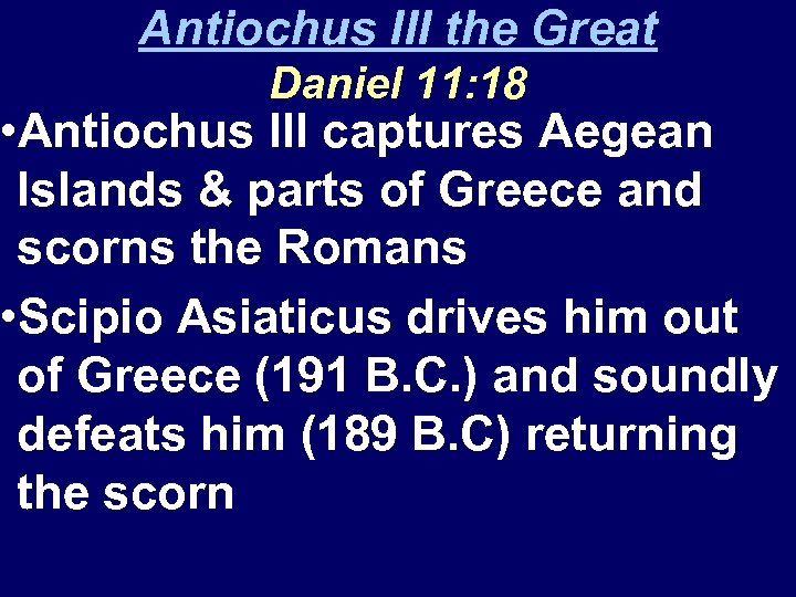 Antiochus III the Great Daniel 11: 18 • Antiochus III captures Aegean Islands &