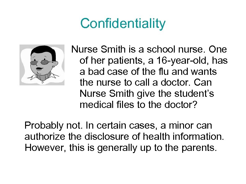 Confidentiality Nurse Smith is a school nurse. One of her patients, a 16 -year-old,