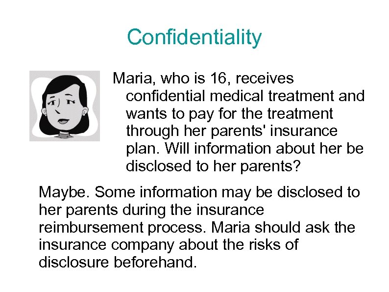 Confidentiality Maria, who is 16, receives confidential medical treatment and wants to pay for
