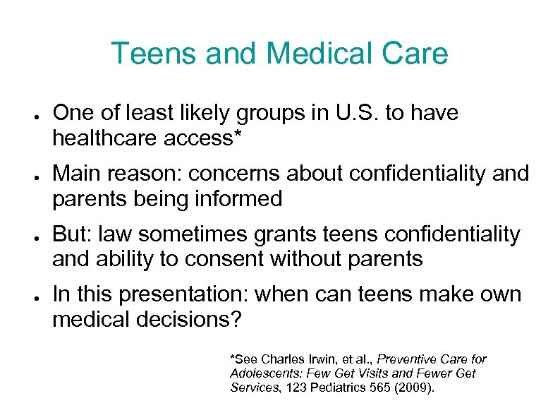 Teens and Medical Care ● ● One of least likely groups in U. S.