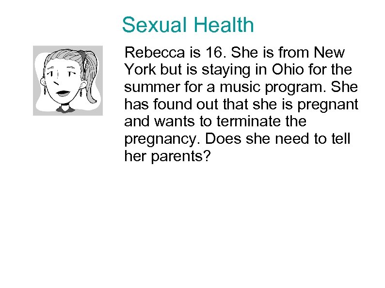 Sexual Health Rebecca is 16. She is from New York but is staying in
