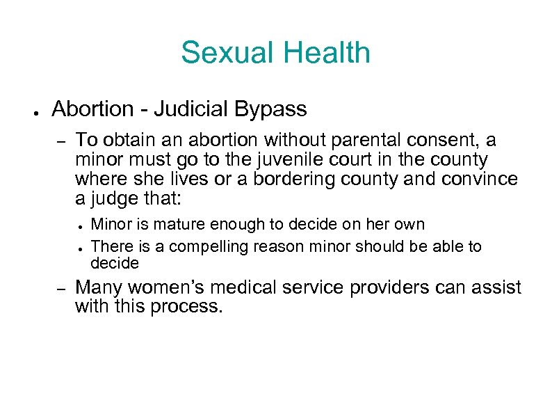 Sexual Health ● Abortion - Judicial Bypass – To obtain an abortion without parental