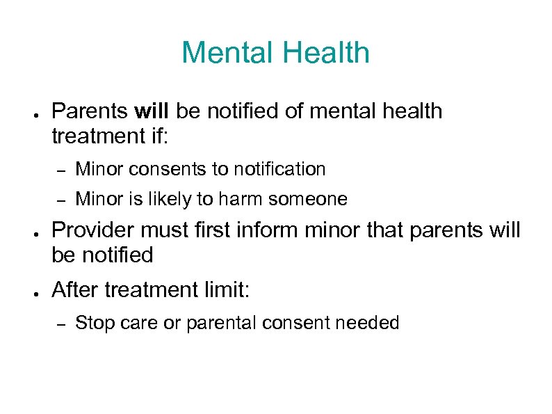 Mental Health ● Parents will be notified of mental health treatment if: – –