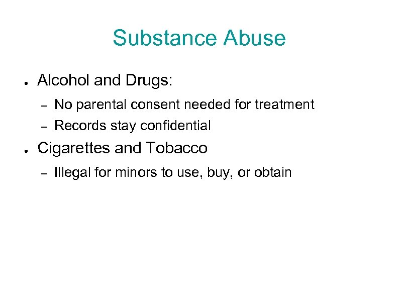 Substance Abuse ● Alcohol and Drugs: – – ● No parental consent needed for