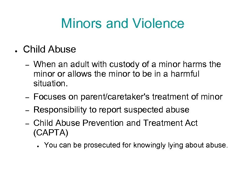 Minors and Violence ● Child Abuse – When an adult with custody of a