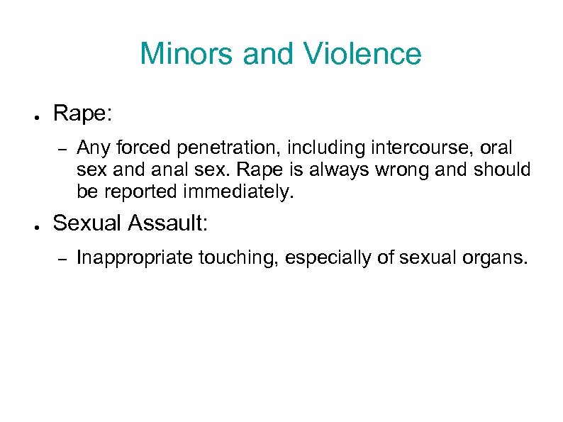 Minors and Violence ● Rape: – ● Any forced penetration, including intercourse, oral sex