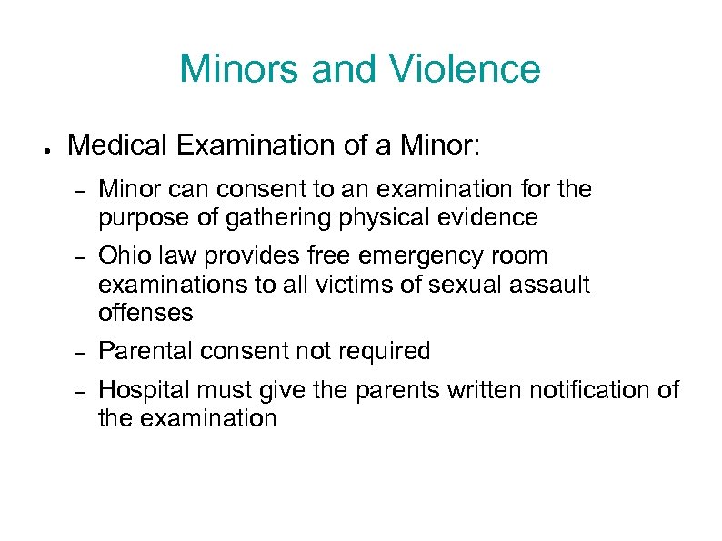 Minors and Violence ● Medical Examination of a Minor: – Minor can consent to