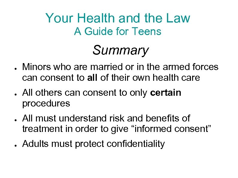 Your Health and the Law A Guide for Teens Summary ● ● Minors who