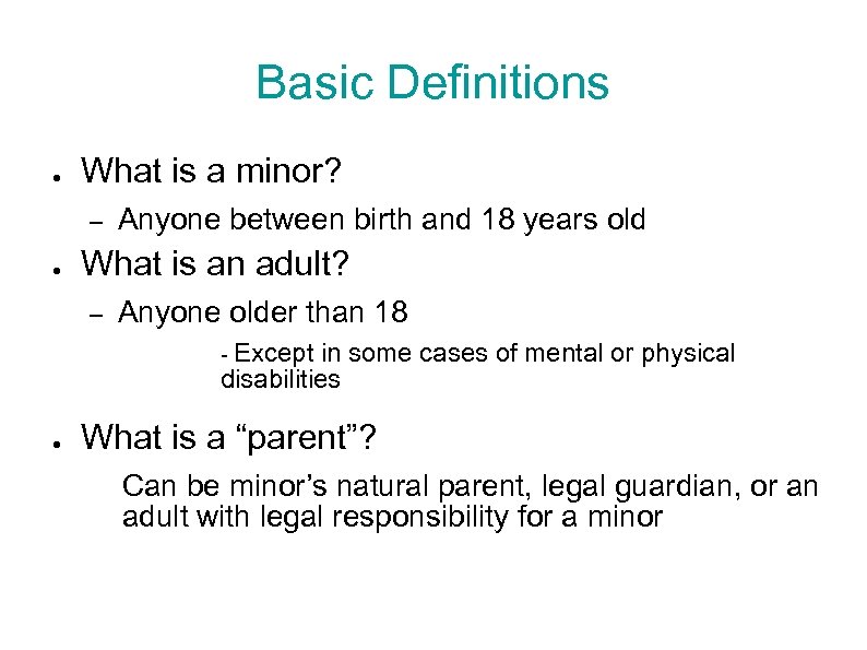 Basic Definitions ● What is a minor? – ● Anyone between birth and 18