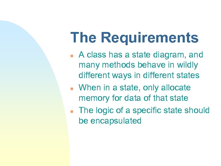 The Requirements n n n A class has a state diagram, and many methods