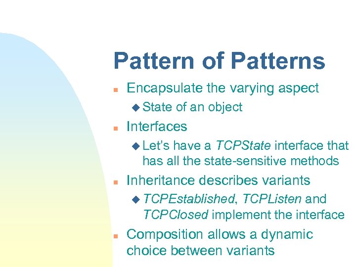 Pattern of Patterns n Encapsulate the varying aspect u State n of an object