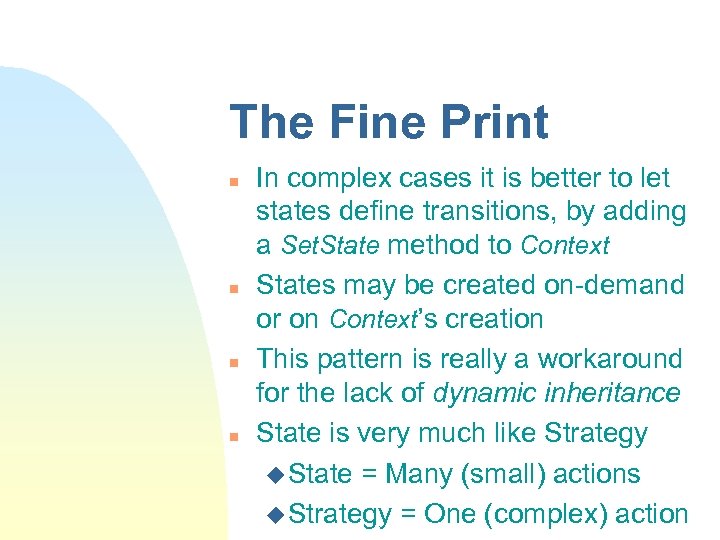 The Fine Print n n In complex cases it is better to let states