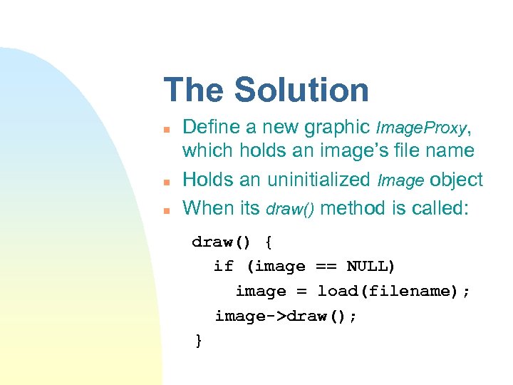 The Solution n Define a new graphic Image. Proxy, which holds an image’s file