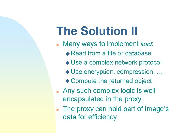 The Solution II n Many ways to implement load: u Read from a file