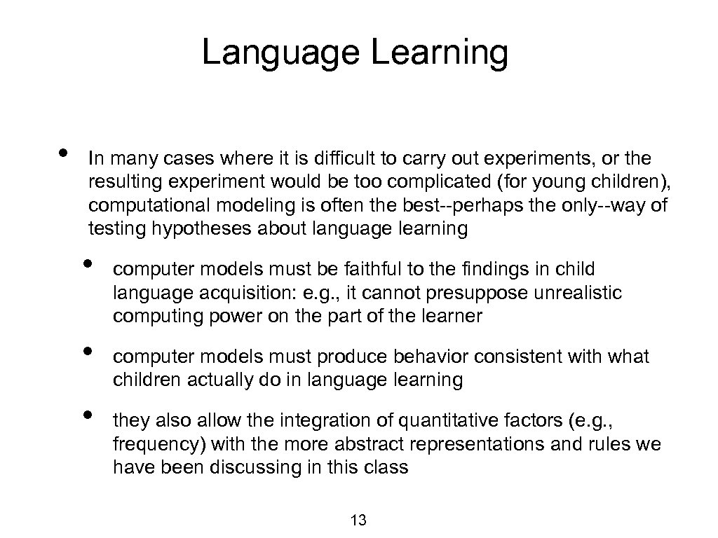 Language Learning • In many cases where it is difficult to carry out experiments,