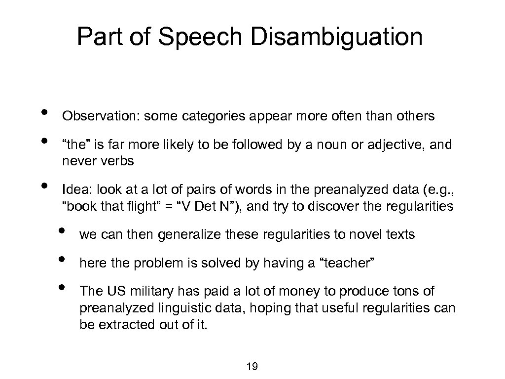 Part of Speech Disambiguation • • • Observation: some categories appear more often than